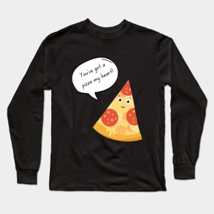 You've got a pizza my heart Long Sleeve T-Shirt